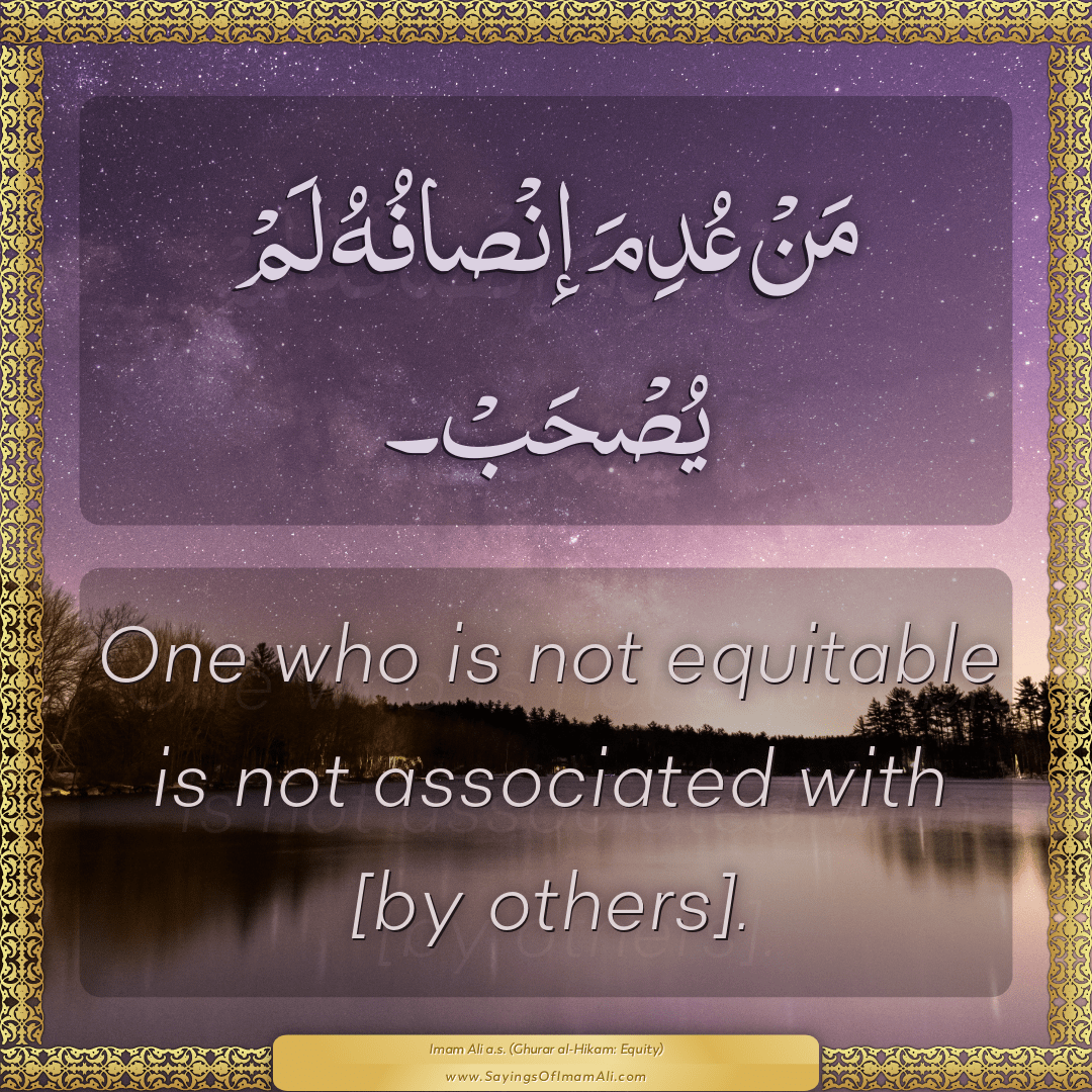 One who is not equitable is not associated with [by others].